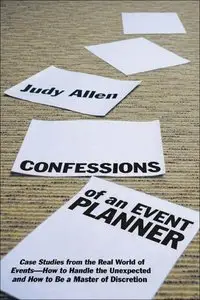 Confessions of an Event Planner: Case Studies from the Real World of Events--How to Handle the Unexpected... (repost)