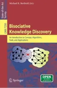 Bisociative Knowledge Discovery: An Introduction to Concept, Algorithms, Tools, and Applications (repost)
