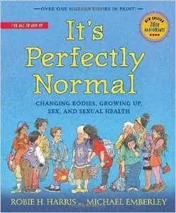 It's Perfectly Normal: Changing Bodies, Growing Up, Sex, and Sexual Health