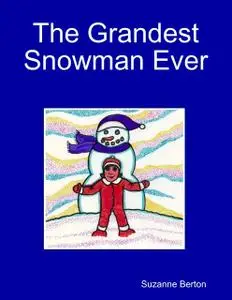 «The Grandest Snowman Ever» by Suzanne Berton