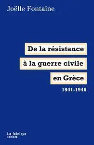 Joëlle Fontaine - De la résistance à la guerre civile en Grèce: 1941-1946