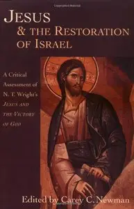 Jesus & the Restoration of Israel: A Critical Assessment of N. T. Wright's Jesus & the Victory of God (Repost)