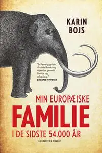 «Min europæiske familie i de sidste 54.000 år» by Karin Bojs