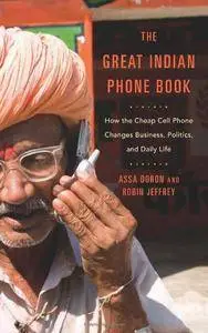 The Great Indian Phone Book: How the Cheap Cell Phone Changes Business, Politics, and Daily Life(Repost)