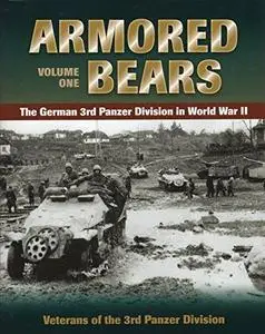 Armored Bears: Vol.1, The German 3rd Panzer Division in World War II (Repost)