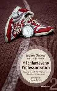 Luciano Gigliotti, Claudio Rinaldi - Mi chiamavano Professor Fatica