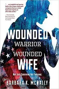 Wounded Warrior, Wounded Wife: Not Just Surviving But Thriving