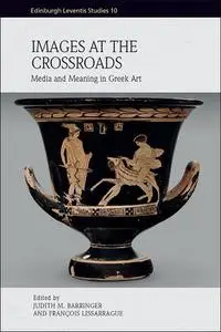 Images at the Crossroads: Media and Meaning in Greek Art