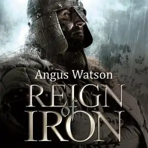 «Reign of Iron» by Angus Watson