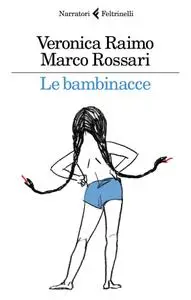 Veronica Raimo, Marco Rossari - Le bambinacce