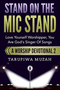 «Stand On the Mic Stand» by Tarupiwa Muzah