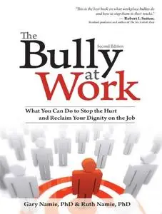 The Bully at Work: What You Can Do to Stop the Hurt and Reclaim Your Dignity on the Job (Repost)