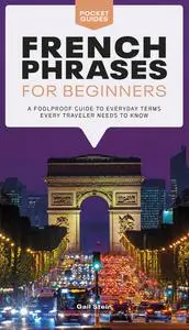 French Phrases for Beginners: A Foolproof Guide to Everyday Terms Every Traveler Needs to Know (Pocket Guides)