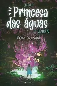 «Princesa das águas 2º desafio- Livro II» by Valdeci Ambrósio