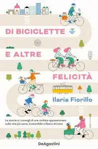 Ilaria Fiorillo - Di biciclette e altre felicità