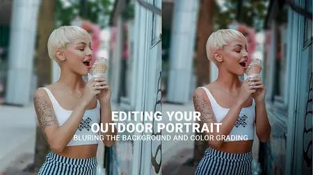 Editing Your Outdoor Portrait (Blurring Background & Color Grading)