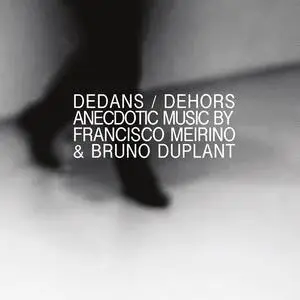Francisco Meirino & Bruno Duplant - Dedans / Dehors (2018) [Official Digital Download]