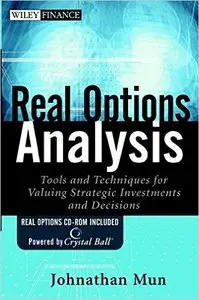Real Options Analysis: Tools and Techniques for Valuing Strategic Investments and Decisions (Repost)