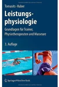 Leistungsphysiologie: Grundlagen für Trainer, Physiotherapeuten und Masseure (Auflage: 3)