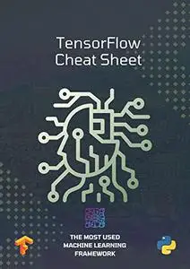 TensorFlow Cheat Sheet: The most used machine learning framework (Programming Cheat Sheets)