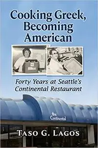 Cooking Greek, Becoming American: Forty Years at Seattle's Continental Restaurant