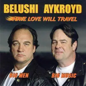 Jim Belushi & Dan Aykroyd - Have Love Will Travel (2003)