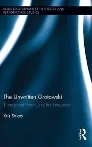 The Unwritten Grotowski: Theory and Practice of the Encounter (Repost)