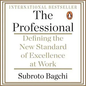 The Professional: Defining the New Standard of Excellence at Work [Audiobook]