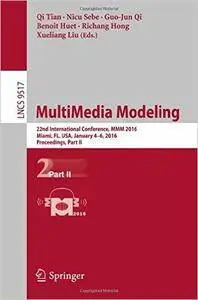 MultiMedia Modeling: 22nd International Conference, MMM 2016, Miami, FL, USA