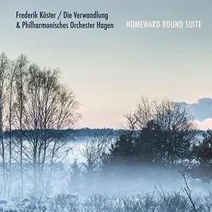 Frederik Köster, Die Verwandlung & Philharmonisches Orchester Hagen - Homeward Bound Suite (2018)