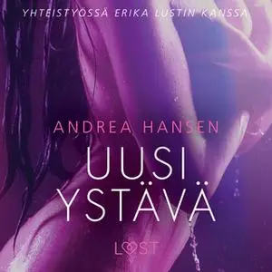 «Uusi ystävä – eroottinen novelli» by Andrea Hansen