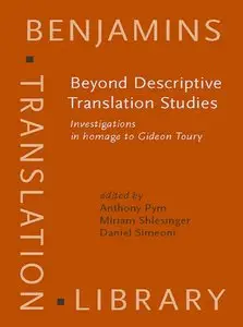 Beyond Descriptive Translation Studies: Investigations in homage to Gideon Toury