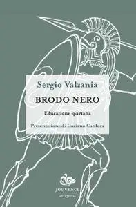 Sergio Valzania - Brodo nero. Educazione spartana