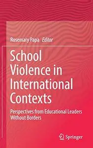 School Violence in International Contexts: Perspectives from Educational Leaders Without Borders (Repost)