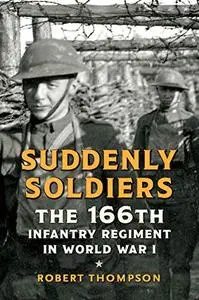 Suddenly Soldiers: The 166th Infantry Regiment in World War I