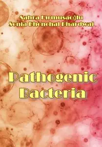 "Pathogenic Bacteria" ed. by Sahra Kırmusaoğlu, Sonia Bhonchal Bhardwaj