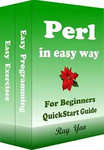 Perl Programming, In Easy Way, For Beginners, Quick Start Guide: Perl Language, Crash Course Textbook & Exercises