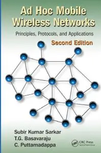 Ad Hoc Mobile Wireless Networks: Principles, Protocols, and Applications, Second Edition (repost)