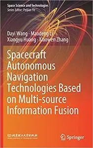 Spacecraft Autonomous Navigation Technologies Based on Multi-source Information Fusion