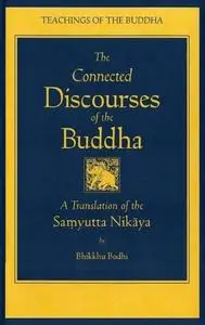 The Connected Discourses of the Buddha: A New Translation of the Samyutta Nikaya