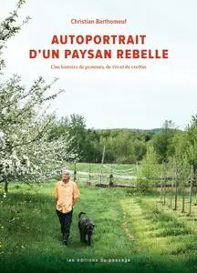 Christian Barthomeuf, "Autoportrait d'un paysan rebelle: Une histoire de pommes, de vin et de crottin"