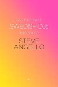 «Swedish DJs - Intervjuer: Steve Angello» by Calle Dernulf