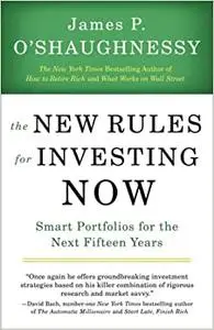 The New Rules for Investing Now: Smart Portfolios for the Next Fifteen Years