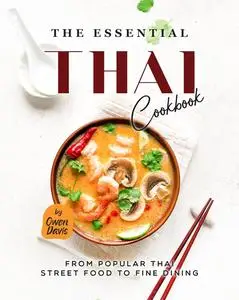 The Essential Thai Cookbook: From Popular Thai Street Food to Fine Dining