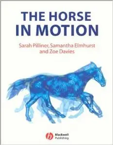 The Horse in Motion: The Anatomy and Physiology of Equine Locomotion by Samantha Elmhurst