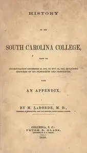 History of the South Carolina college, from its incorporation, Dec. 19, 1801, to Nov. 25, 1857