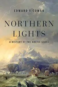 Northern Lights: A History of the Arctic Scots