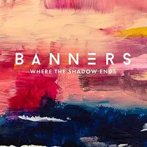BANNERS - Where The Shadow Ends (2019) [Official Digital Download 24/96]