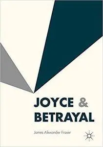 Joyce & Betrayal