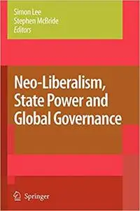 Neo-Liberalism, State Power and Global Governance